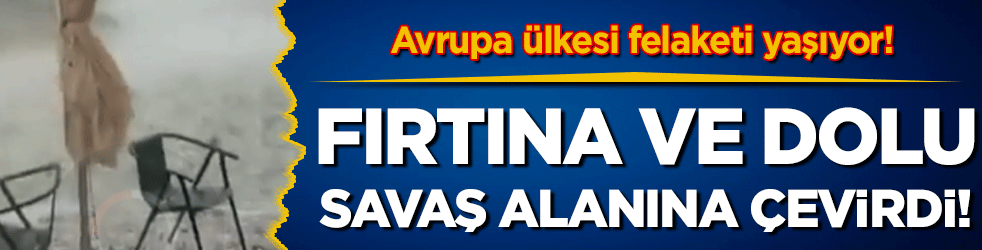 &Uuml;lke felaketi yaşıyor: Fırtına ve dolu savaş alanına &ccedil;evirdi!