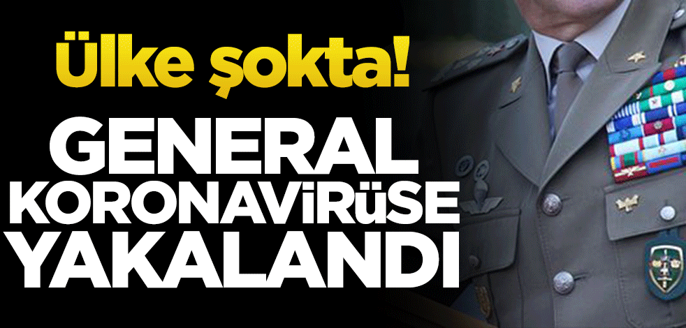 Ülke şokta! Generalleri koronavirüse yakalandı