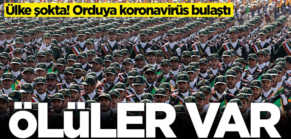 Ülke şokta! Orduya koronavirüs bulaştı: Ölü ve hastalar var