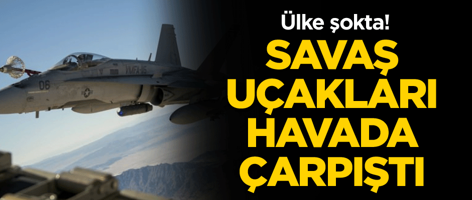 Ülke şokta! Savaş uçakları havada çarpıştı