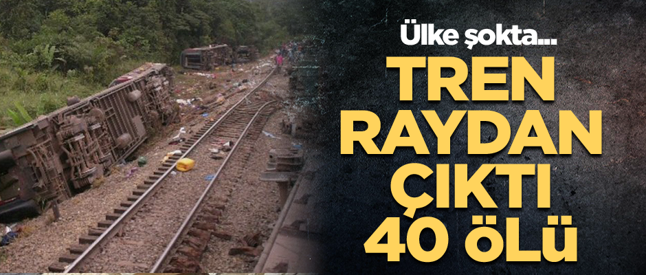 Ülke şokta... Tren raydan çıktı: 40 ölü