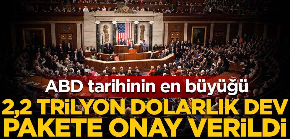 Ülke tarihinin en büyüğü! ABD Senatosu, koronavirüse karşı 2,2 trilyon dolarlık dev teşvik paketine onay verdi