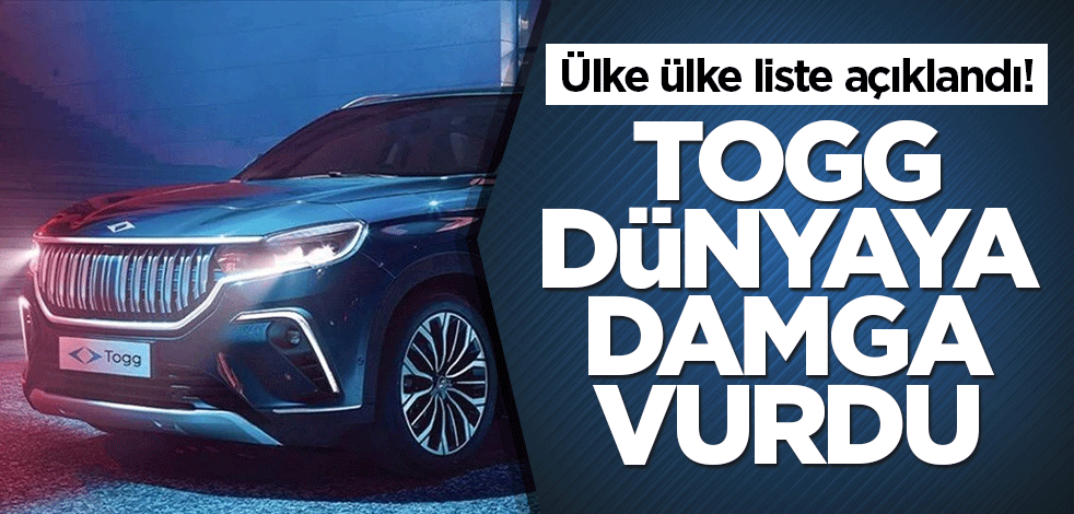 Ülke ülke liste açıklandı! Togg dünyaya damga vurdu