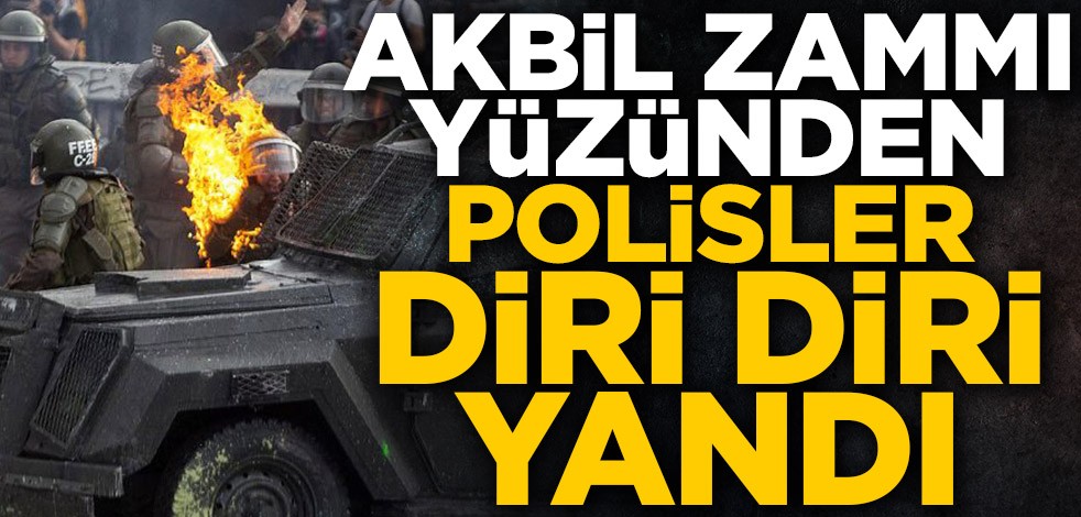 Ülkede akbil zammı yüzünden polisler diri diri yandı