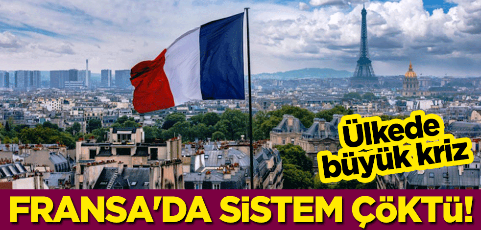 Ülkede büyük kriz: Fransa'da sistem çöktü!