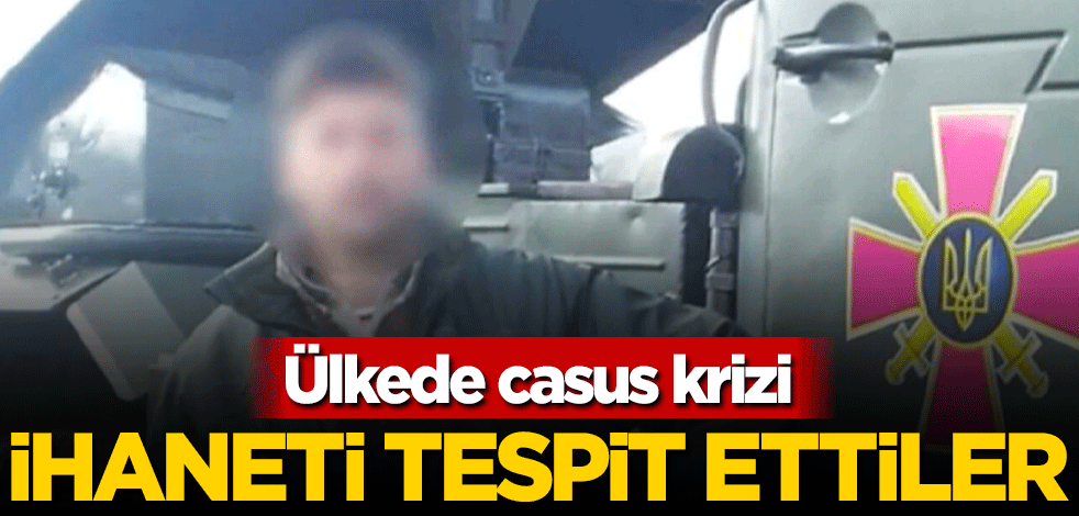 Ülkede casus krizi! İhaneti tespit ettiler