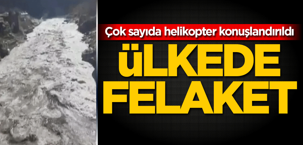 Ülkede felaket! Çok sayıda helikopter konuşlandırıldı