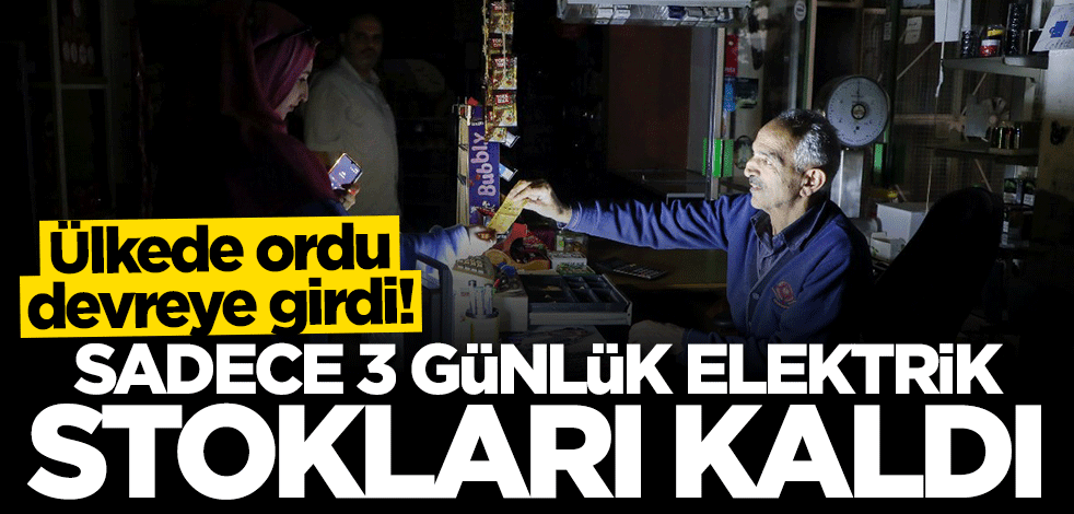 Ülkede ordu devreye girdi... Sadece 3 günlük elektrik stokları kaldı
