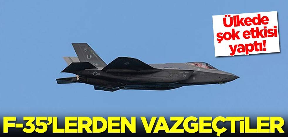Ülkede şok etkisi yaptı! F-35 almaktan vazgeçtiler