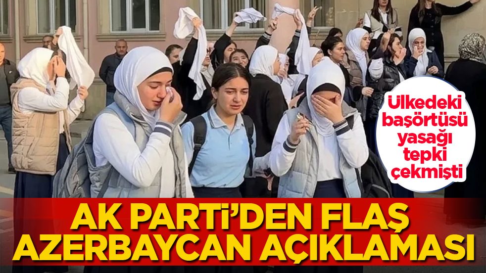 Ülkedeki başörtüsü yasağı tepki çekmişti! AK Parti’den flaş Azerbaycan açıklaması