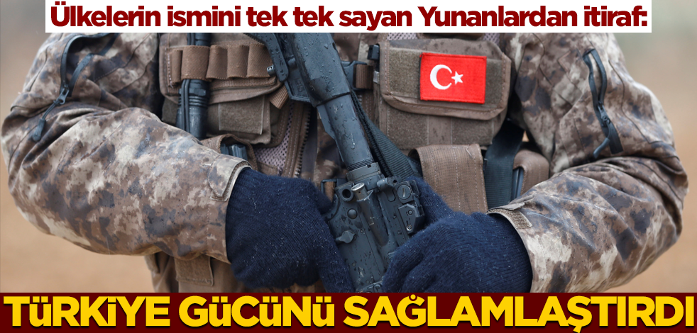 Ülkeleri tek tek sayarak itiraf ettiler: Türkiye artık daha güçlü!