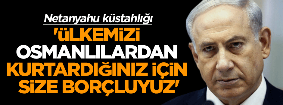 'Ülkemizi Osmanlılardan kurtardığınız için size borçluyuz'