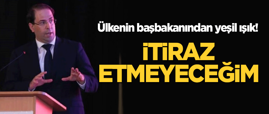 Ülkenin başbakanından yeşil ışık! "İtiraz etmeyeceğim"