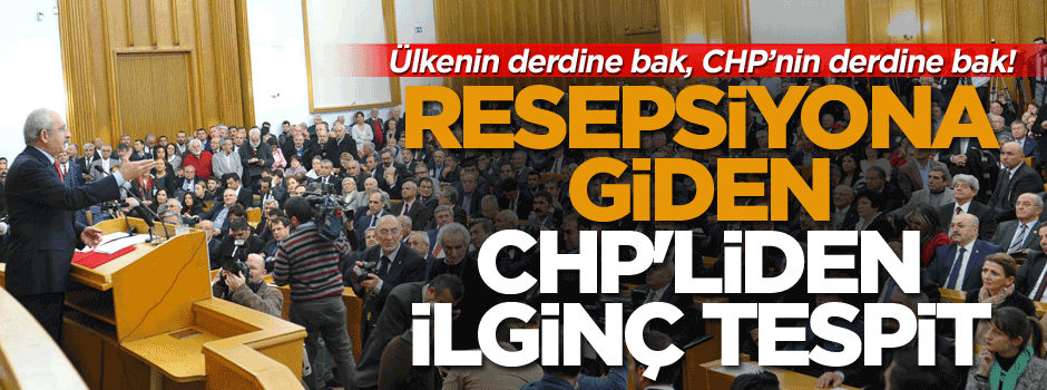 Ülkenin derdine bak, CHP’nin derdine bak!
