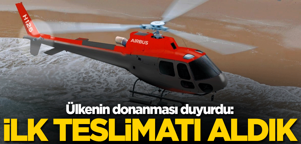 Ülkenin donanması duyurdu: İlk teslimatı aldık