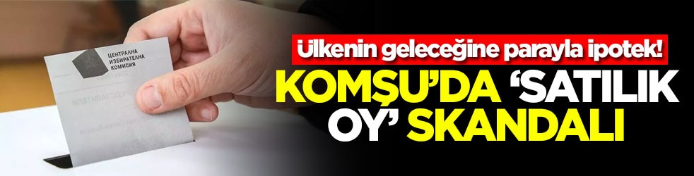 Ülkenin geleceğine parayla ipotek! Komşuda 'satılık oy' skandalı
