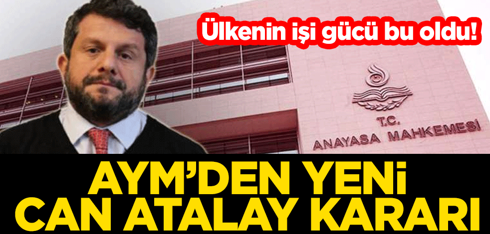 Ülkenin işi gücü bu oldu! AYM’den yeni Can Atalay kararı