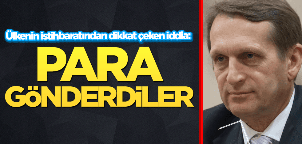 Ülkenin istihbaratından dikkat çeken iddia: Para gönderdiler