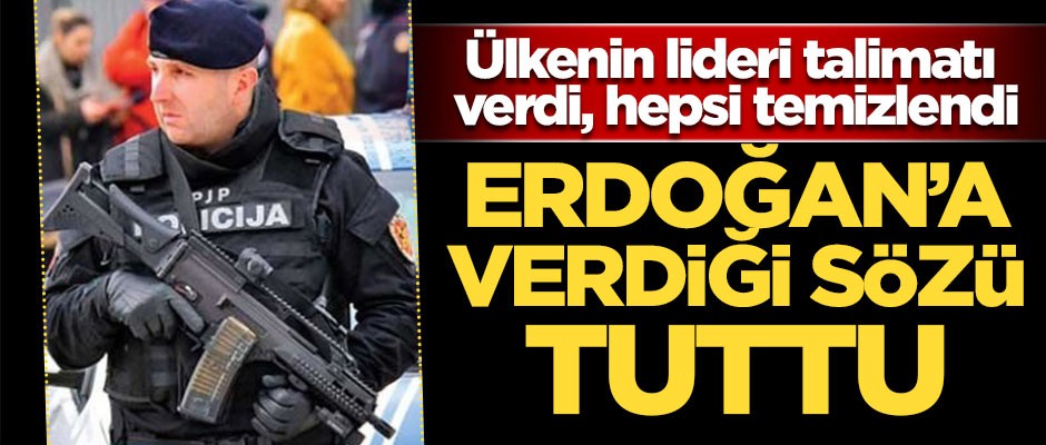 Ülkenin lideri Erdoğan'a verdiği sözü tuttu! Hepsi temizlendi
