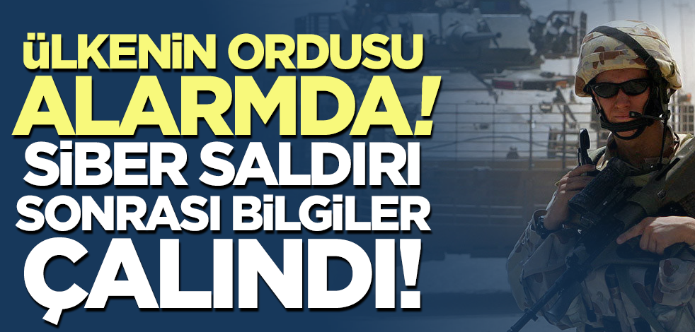 Ülkenin ordusu alarmda! Siber saldırı sonrası bilgiler ele geçirildi