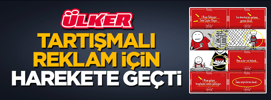 Ülker tartışmalı reklam için harekete geçti