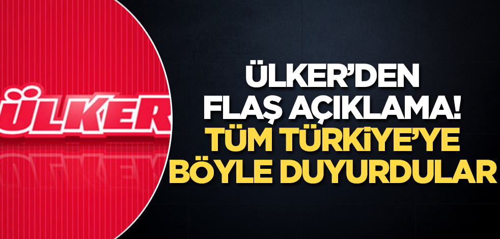 Ülker’den flaş açıklama! Tüm Türkiye’ye böyle duyurdular