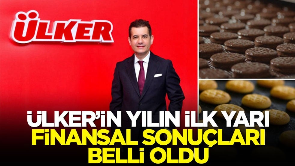 Ülker’in yılın ilk yarı finansal sonuçları belli oldu