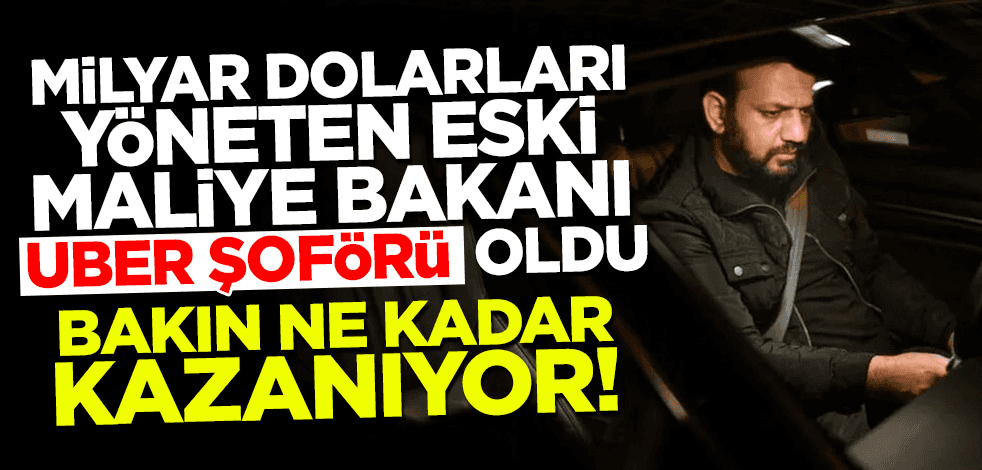 Ülkesinden kaçan Maliye Bakanı, Uber şoförü oldu!