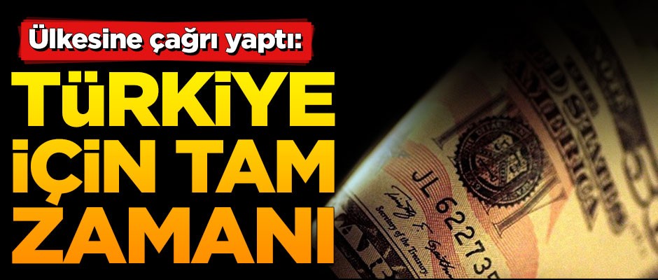 Ülkesine çağrı yaptı: Türkiye için tam zamanı!