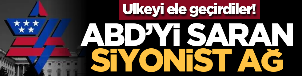 Ülkeyi ele geçirdiler! ABD’yi saran siyonist ağ