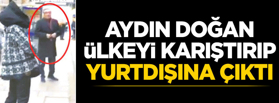 Ülkeyi karıştırıp yurtdışına çıktı!