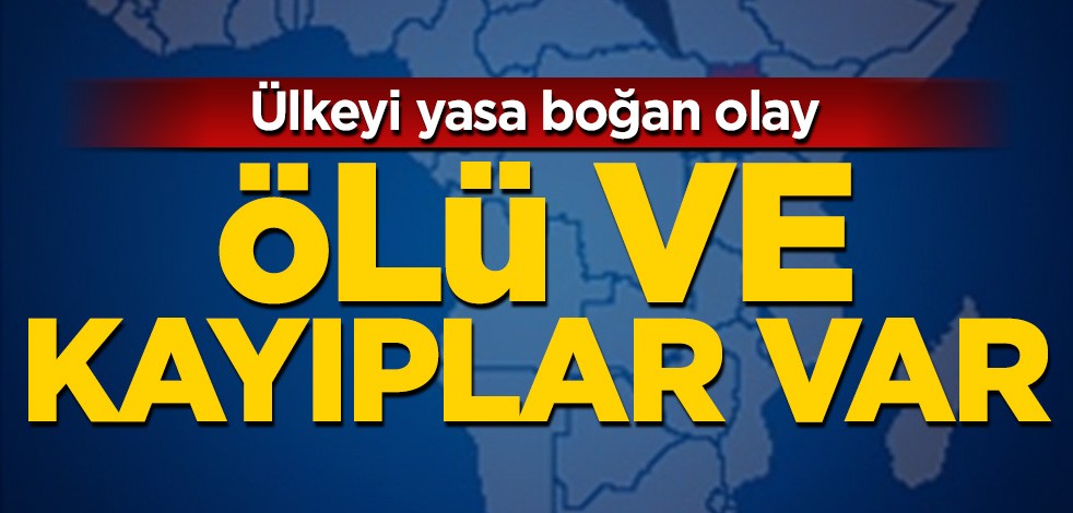 Ülkeyi yasa boğan olay: Ölüler var