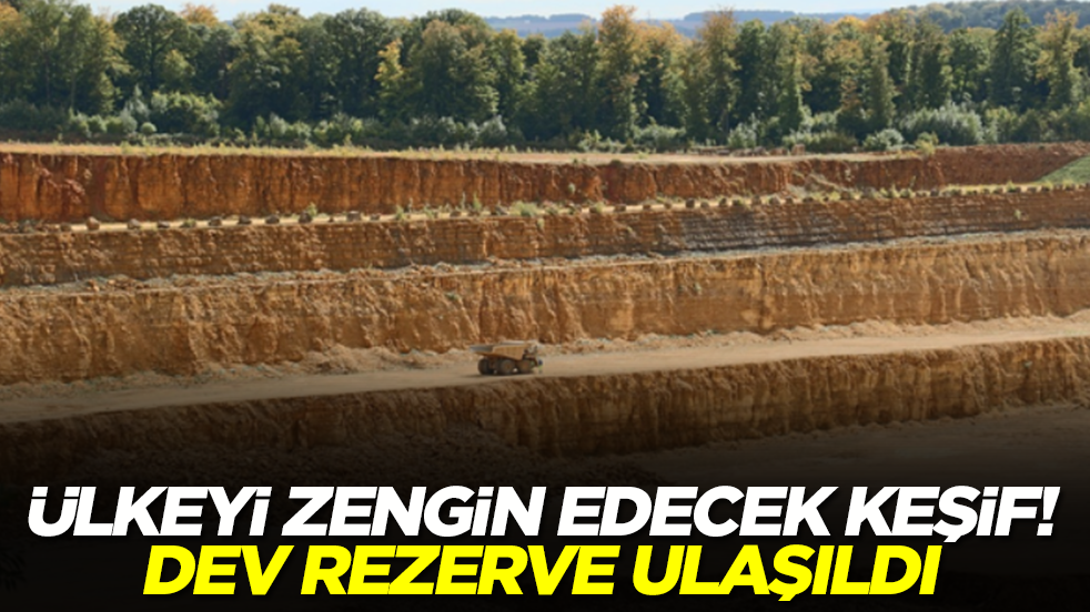 Ülkeyi zengin edecek keşif: Dev rezerve ulaşıldı