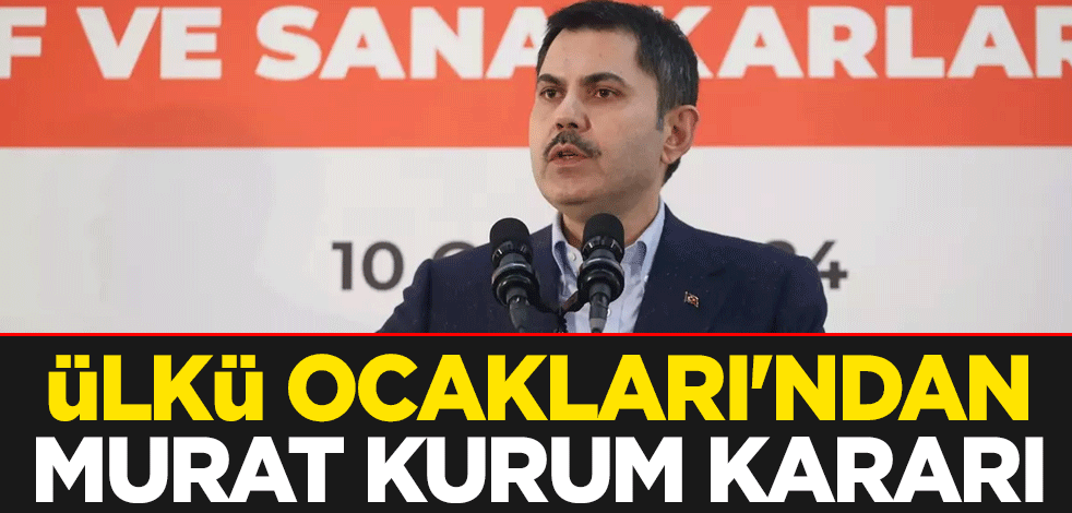 Ülkü Ocakları'ndan Murat Kurum kararı