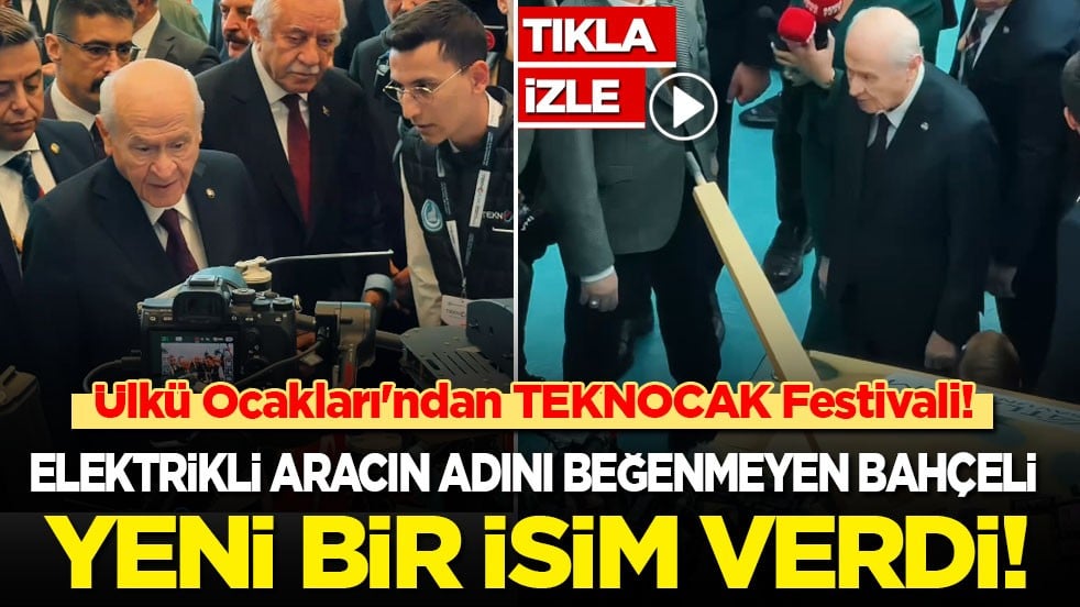 Ülkü Ocakları'ndan TEKNOCAK Festivali! Elektrikli aracın adını beğenmeyen Bahçeli, yeni bir isim verdi!