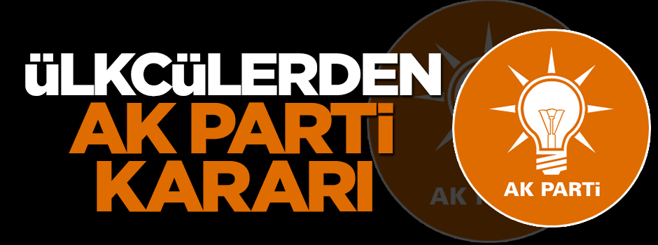 Ülkücüler de AK Parti'de