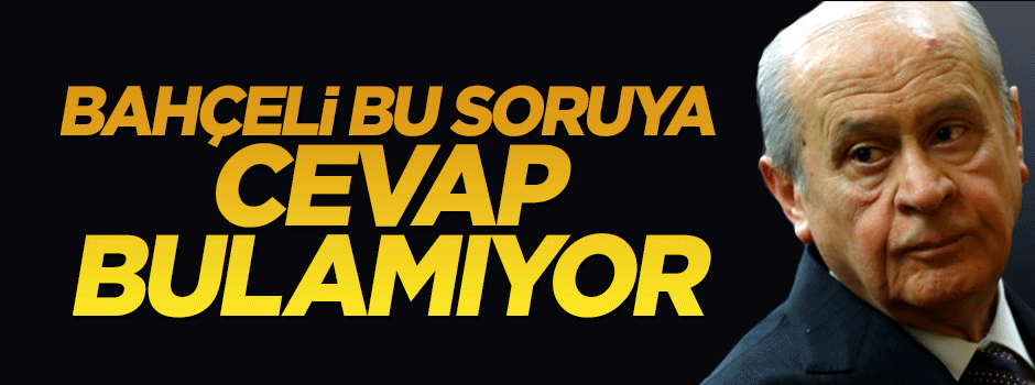 Ülkücülerin geleceği ne olacak Bahçelİ?