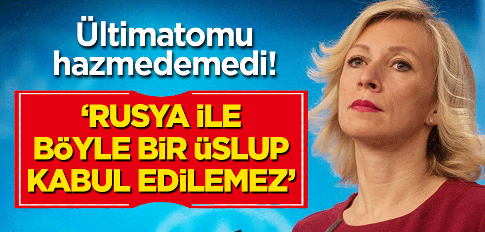 Ültimatomu hazmedemedi! "Rusya ile böyle bir üslup kabul edilemez"