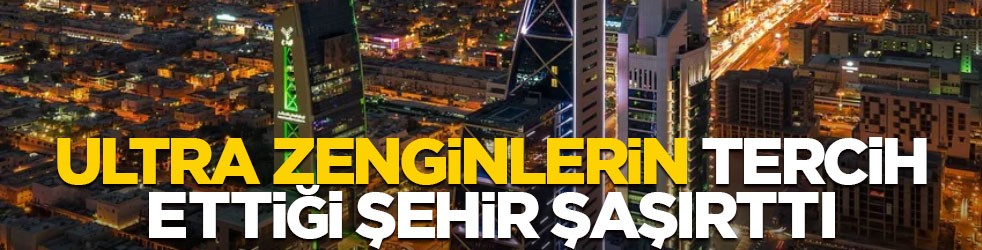 Ultra zenginlerin tercih ettiği şehir şaşırttı