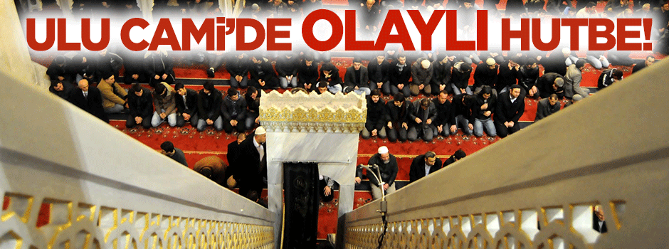 Ulu Cami'de olaylı vaaz