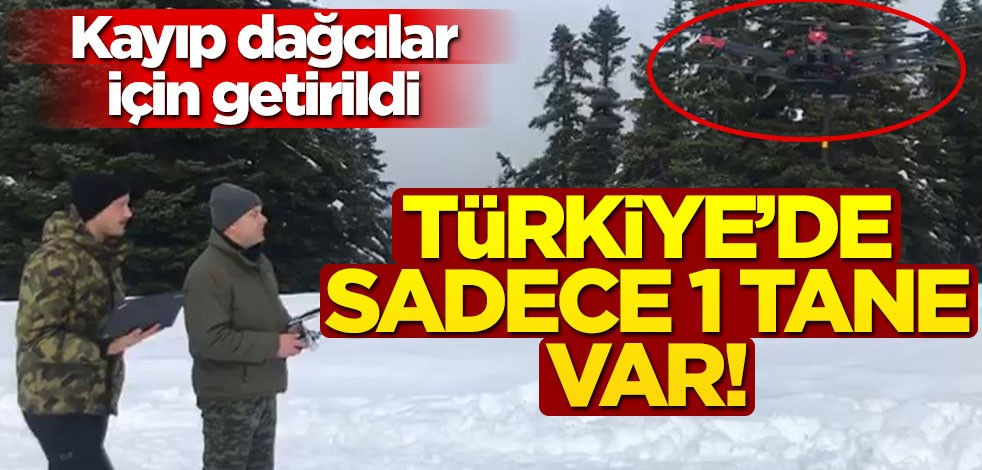 Uludağ'daki kayıp dağcılar için gönderildi! Türkiye'de sadece 1 tane var