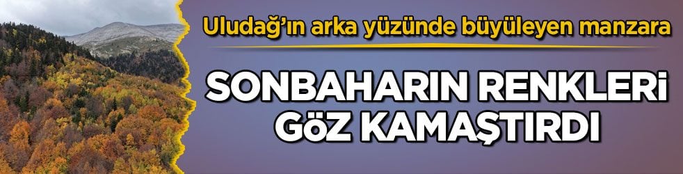 Uludağ’ın arka yüzünde büyüleyen manzara! Sonbaharın renkleri göz kamaştırdı
