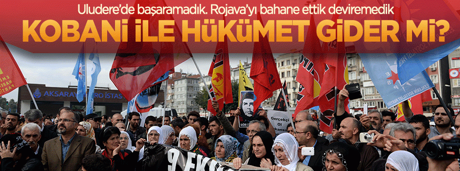 Uludere ve Rojava tutmadı, Kobani'yle hükümet düşer mi?