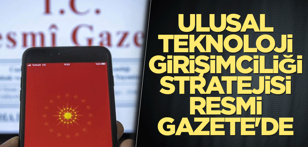 Ulusal Teknoloji Girişimciliği Stratejisi Resmi Gazete'de