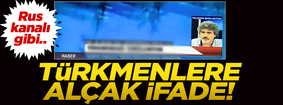 Ulusal TV Türkmenlere 'terörist' dedi