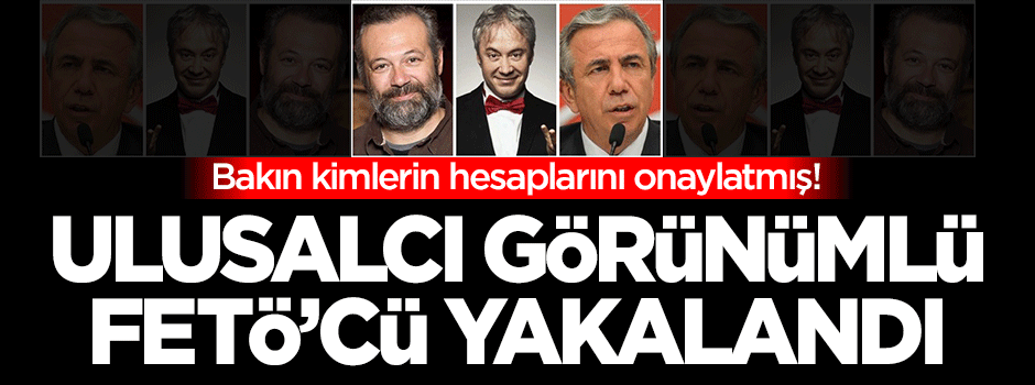 Ulusalcı görünümlü FETÖ'cü yakalandı!