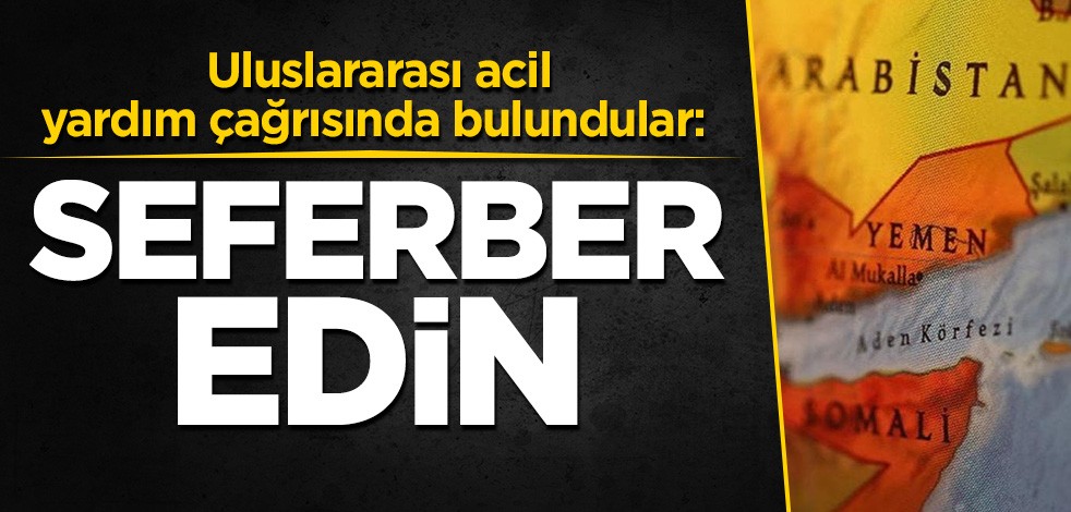 Uluslararası acil yardım çağrısında bulundular: Seferber edin