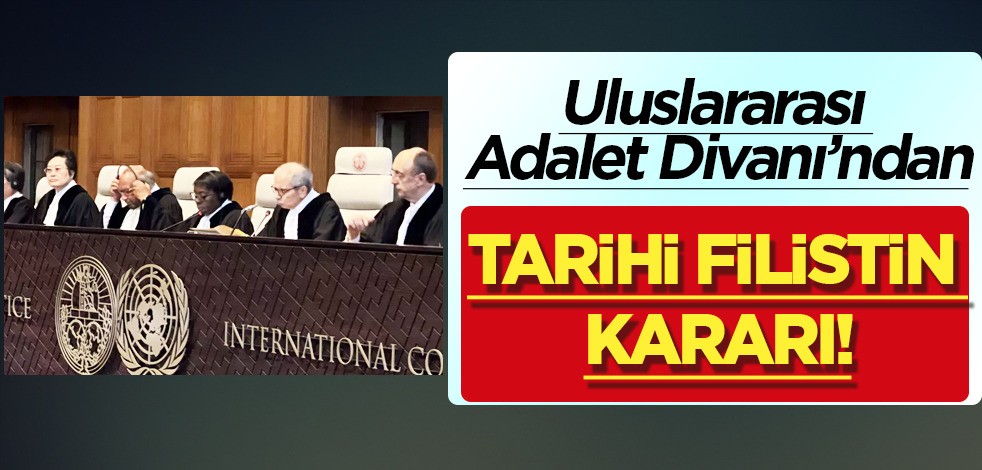 Uluslararası Adalet Divanı tarihi Filistin kararını duyurdu! Dünyanın beklediği son dakika: Filistin açıklaması