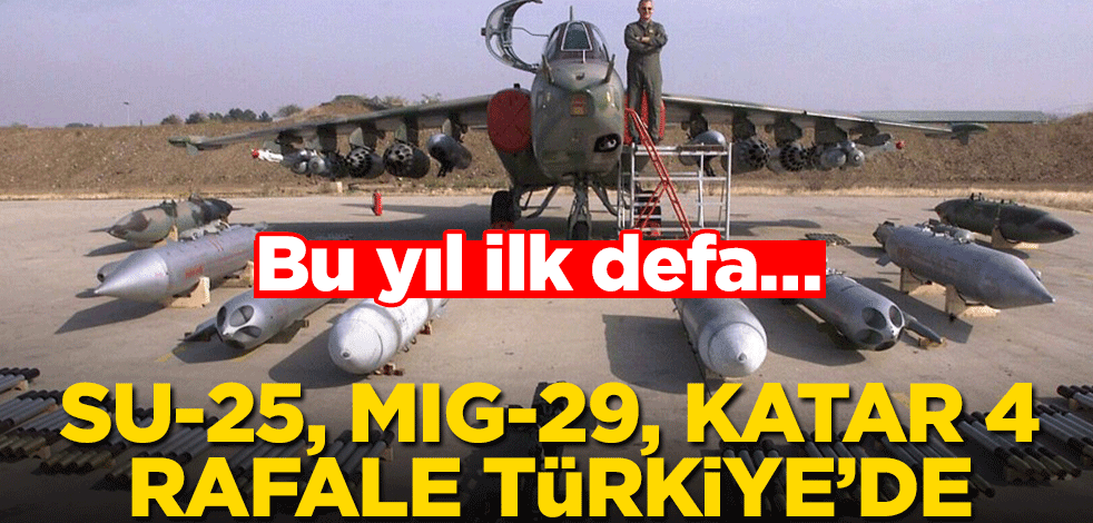 Uluslararası Anadolu Kartalı-2021 Eğitimi ile ilgili gelişmeler dikkat çekiyor! SU-25, MIG-29, Katar 4 Rafale Türkiye’de