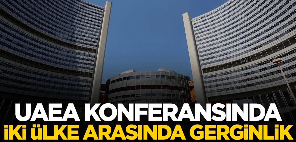 Uluslararası Atom Enerjisi Ajansı konferansında iki ülke arasında gerginlik